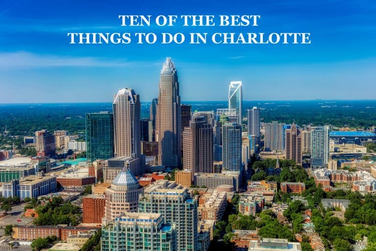 The Ten Best Things to do in Charlotte