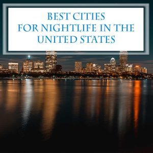 Best-cities-for-nightlife-in-us