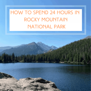 How To Spend 24 Hours in RMNP