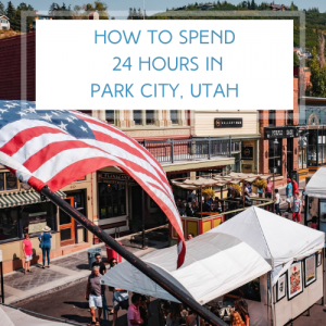 How to spend 24 hours in Park City, Uah
