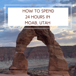 How to spend 24 hours in moab, utah