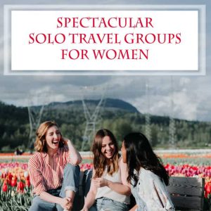 Spectacular-solo-travel-groups-for-women