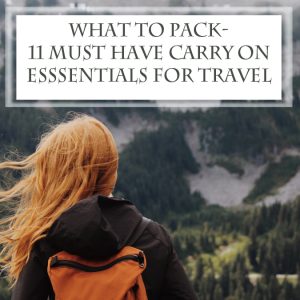 what-to-pack-11 must have carry on essentials